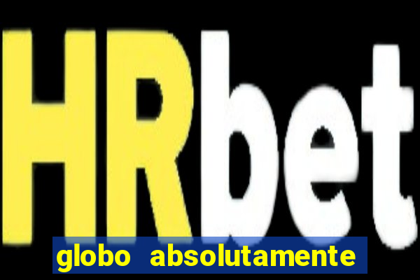 globo absolutamente sobretudo 2019